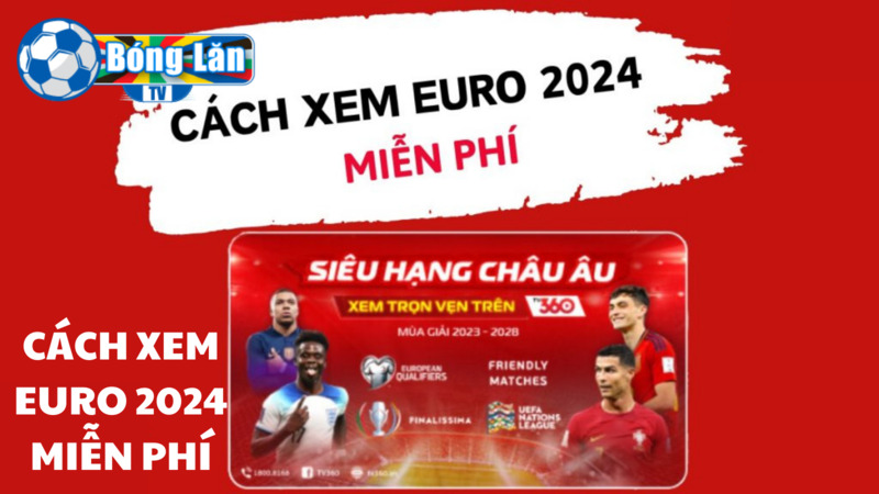 Cách xem Euro 2024 miễn phí không khó